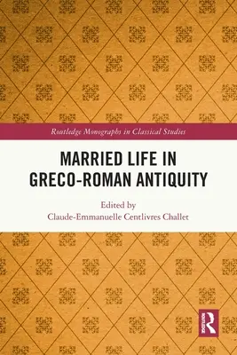 Eheleben in der griechisch-römischen Antike - Married Life in Greco-Roman Antiquity