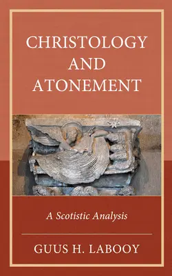 Christologie und Sühnetod: Eine skotistische Analyse - Christology and Atonement: A Scotistic Analysis