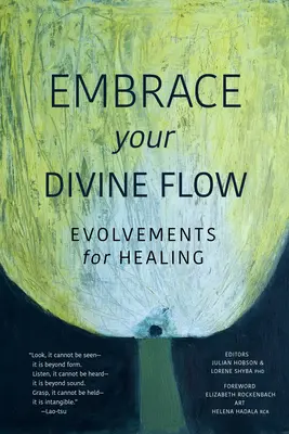 Nimm deinen göttlichen Fluss an: Entwicklungen zur Heilung - Embrace Your Divine Flow: Evolvements for Healing