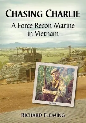 Chasing Charlie: Eine Aufklärungseinheit der Marine in Vietnam - Chasing Charlie: A Force Recon Marine in Vietnam