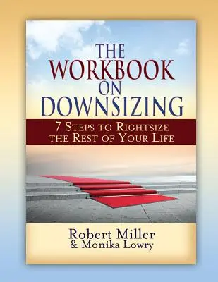 The Workbook on Downsizing: 7 Schritte zur Verkleinerung des restlichen Lebens - The Workbook on Downsizing: 7 Steps to Rightsize the Rest of Your Life