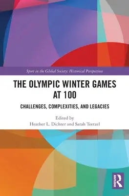 Die Olympischen Winterspiele zum 100. Geburtstag: Herausforderungen, Komplexität und Erbe - The Olympic Winter Games at 100: Challenges, Complexities, and Legacies