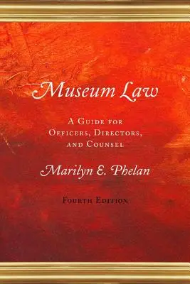 Museumsrecht: Ein Leitfaden für leitende Angestellte, Direktoren und Rechtsbeistände - Museum Law: A Guide for Officers, Directors, and Counsel