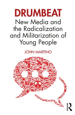 Drumbeat: Neue Medien und die Radikalisierung und Militarisierung junger Menschen - Drumbeat: New Media and the Radicalization and Militarization of Young People