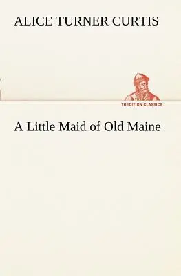 Eine kleine Maid aus Old Maine - A Little Maid of Old Maine