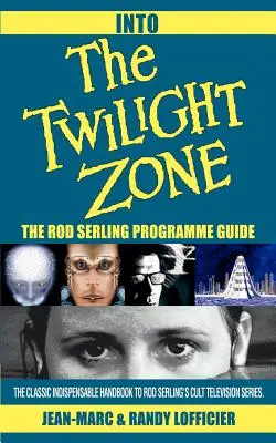 Into The Twilight Zone: Das Rod Serling Programmheft - Into The Twilight Zone: The Rod Serling Programme Guide