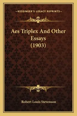Aes Triplex und andere Essays (1903) - Aes Triplex And Other Essays (1903)