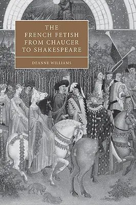 Der französische Fetisch von Chaucer bis Shakespeare - The French Fetish from Chaucer to Shakespeare