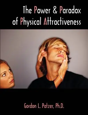 Die Macht und das Paradox der körperlichen Attraktivität - The Power and Paradox of Physical Attractiveness