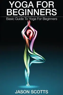 Yoga für Anfänger: Grundlegende Anleitung für Yoga für Anfänger - Yoga for Beginners: Basic Guide to Yoga for Beginners