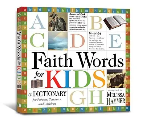 Worte des Glaubens für Kinder: Ein Wörterbuch für Eltern, Lehrer und Kinder - Faith Words for Kids: A Dictionary for Parents, Teachers, and Children