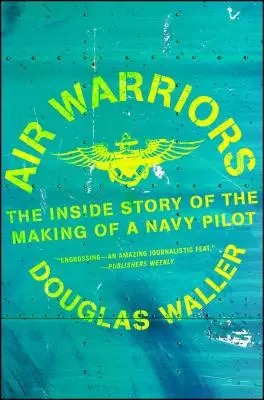Luftkrieger: Der Werdegang eines Navy-Piloten - Air Warriors: The Inside Story of the Making of a Navy Pilot