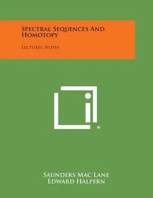 Spektrale Sequenzen und Homotopie: Vorlesungen, Notizen - Spectral Sequences And Homotopy: Lectures, Notes