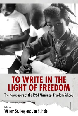 Schreiben im Licht der Freiheit: Die Zeitungen der Freiheitsschulen in Mississippi von 1964 - To Write in the Light of Freedom: The Newspapers of the 1964 Mississippi Freedom Schools