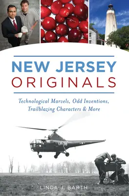 Originale aus New Jersey: Technologische Wunderwerke, kuriose Erfindungen, bahnbrechende Charaktere und mehr - New Jersey Originals: Technological Marvels, Odd Inventions, Trailblazing Characters and More