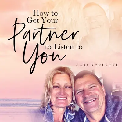 Wie Sie Ihren Partner dazu bringen, Ihnen zuzuhören - How to Get Your Partner to Listen to You