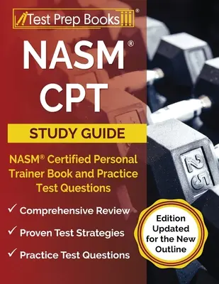 NASM CPT Studienführer 2023-2024: NASM Certified Personal Trainer Buch und Praxis-Prüfungsfragen [Aktualisierte Ausgabe für die neue Gliederung] - NASM CPT Study Guide 2023-2024: NASM Certified Personal Trainer Book and Practice Test Questions [Edition Updated for the New Outline]