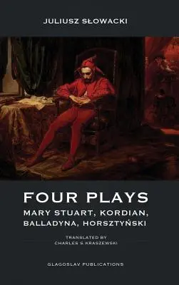 Vier Stücke: Maria Stuart, Kordian, Balladyna, Horsztyński - Four Plays: Mary Stuart, Kordian, Balladyna, Horsztyński