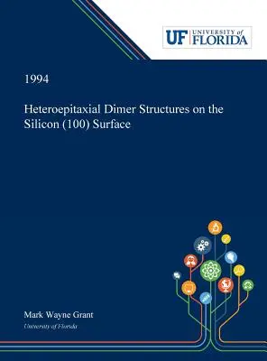 Heteroepitaxiale Dimer-Strukturen auf der Silizium(100)-Oberfläche - Heteroepitaxial Dimer Structures on the Silicon (100) Surface