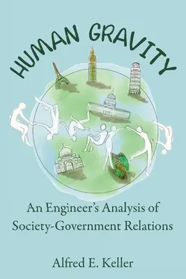 Die menschliche Schwerkraft: Die Analyse der Beziehungen zwischen Gesellschaft und Regierung durch einen Ingenieur - Human Gravity: An Engineer's Analysis of Society-Government Relations