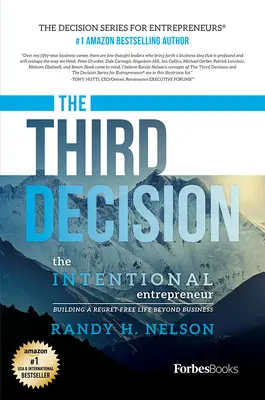 Die dritte Entscheidung: Der absichtliche Unternehmer, der ein reuefreies Leben jenseits des Geschäftslebens führt - The Third Decision: The Intentional Entrepreneur, Building a Regret-Free Life Beyond Business