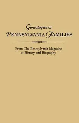 Genealogies of Pennsylvania Families. aus dem Pennsylvania Magazine of History and Biography - Genealogies of Pennsylvania Families. from the Pennsylvania Magazine of History and Biography