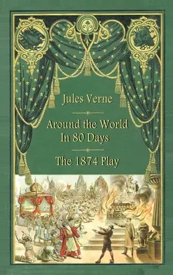 In 80 Tagen um die Welt - Das Theaterstück von 1874 (gebunden) - Around the World in 80 Days - The 1874 Play (hardback)