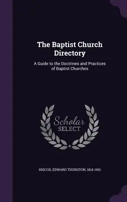 Das Verzeichnis der Baptistengemeinden: Ein Wegweiser zu Lehre und Praxis der Baptistengemeinden - The Baptist Church Directory: A Guide to the Doctrines and Practices of Baptist Churches