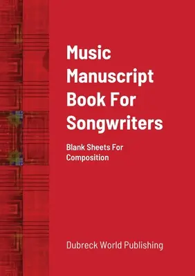 Musik-Manuskriptbuch für Songwriter: Blanko-Blätter für Kompositionen - Music Manuscript Book For Songwriters: Blank Sheets For Composition