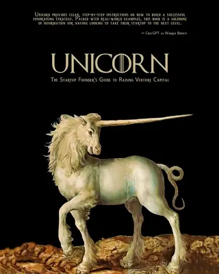 Unicorn - Der Leitfaden für Startup-Gründer zur Beschaffung von Risikokapital - Unicorn - The Startup Founder's Guide to Raising Venture Capital