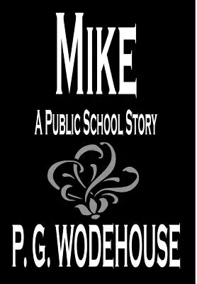 Mike von P. G. Wodehouse, Belletristik, Humorvoll - Mike by P. G. Wodehouse, Fiction, Humorous