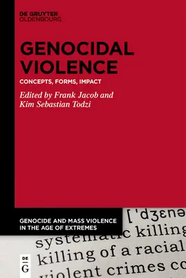 Genozidale Gewalt: Konzepte, Formen, Auswirkungen - Genocidal Violence: Concepts, Forms, Impact