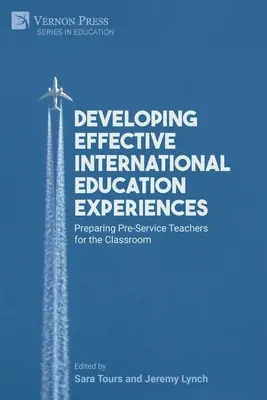 Entwicklung effektiver internationaler Bildungserfahrungen: Vorbereitung von angehenden Lehrern auf den Unterricht - Developing Effective International Education Experiences: Preparing Pre-Service Teachers for the Classroom