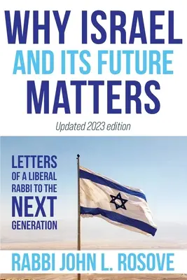 Warum Israel (und seine Zukunft) wichtig ist: Briefe eines liberalen Rabbiners an die nächste Generation - Why Israel (and its Future) Matters: Letters of a Liberal Rabbi to the Next Generation