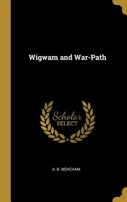 Wigwam und Kriegspfad - Wigwam and War-Path