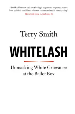 Whitelash: Entlarvung weißer Missgunst an der Wahlurne - Whitelash: Unmasking White Grievance at the Ballot Box