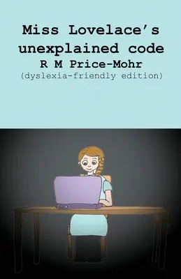 Miss Lovelace's unerklärter Code (legastheniefreundliche Ausgabe) - Miss Lovelace's unexplained code (dyslexia-friendly edition)