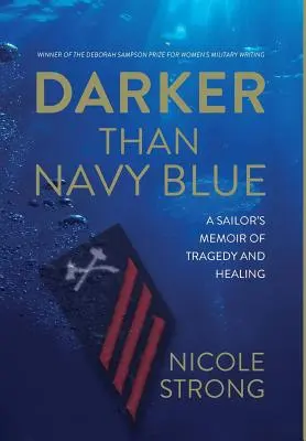 Dunkler als Marineblau: Die Memoiren eines Seemanns über Tragödie und Heilung - Darker Than Navy Blue: A Sailor's Memoir of Tragedy and Healing