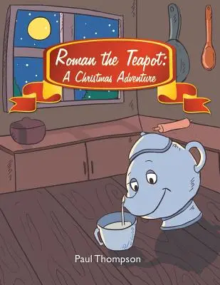 Roman die Teekanne: Ein Weihnachtsabenteuer - Roman the Teapot: A Christmas Adventure