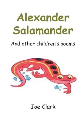Alexander Salamander: Und andere Kindergedichte - Alexander Salamander: And Other Children's Poems