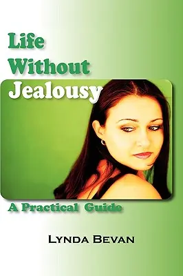 Leben ohne Eifersucht: Ein praktischer Leitfaden - Life Without Jealousy: A Practical Guide
