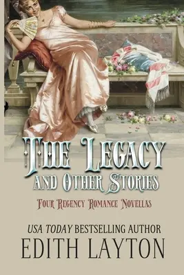 Das Erbe und andere Geschichten: Vier romantische Regency-Romane - The Legacy and Other Stories: Four Regency Romance Novellas