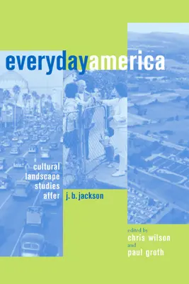 Das alltägliche Amerika: Kulturlandschaftsstudien nach J. B. Jackson - Everyday America: Cultural Landscape Studies After J. B. Jackson