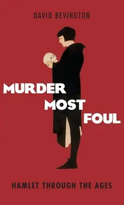 Mord auf höchstem Niveau: Hamlet im Laufe der Jahrhunderte - Murder Most Foul: Hamlet Through the Ages