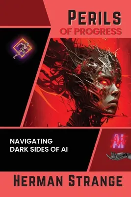 Gefahren des Fortschritts - Die dunklen Seiten der KI: Untersuchung ethischer und gesellschaftlicher Herausforderungen durch autonome Systeme und intelligente Maschinen - Perils of Progress-Navigating Dark Sides of AI: Examining Ethical and Societal Challenges of Autonomous Systems and Intelligent Machines