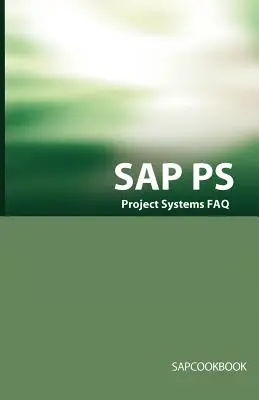SAP PS FAQ: SAP Project Systems Interview Fragen, Antworten und Erklärungen - SAP PS FAQ: SAP Project Systems Interview Questions, Answers, and Explanations