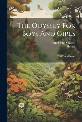 Die Odyssee für Jungen und Mädchen: Erzählt von Homer - The Odyssey For Boys And Girls: Told From Homer