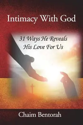 Intimität mit Gott: 31 Wege, auf denen er seine Liebe zu uns offenbart - Intimacy With God: 31 Ways He Reveals His Love for Us