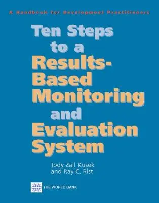 Zehn Schritte zu einem ergebnisorientierten Monitoring- und Evaluierungssystem: Ein Handbuch für Entwicklungspraktiker - Ten Steps to a Results Based Monitoring and Evaluation System: A Handbook for Development Practitioners