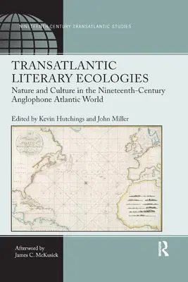 Transatlantische literarische Ökologien: Natur und Kultur in der anglophonen atlantischen Welt des neunzehnten Jahrhunderts - Transatlantic Literary Ecologies: Nature and Culture in the Nineteenth-Century Anglophone Atlantic World
